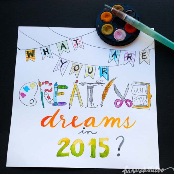 What are your creative dreams in 2015?